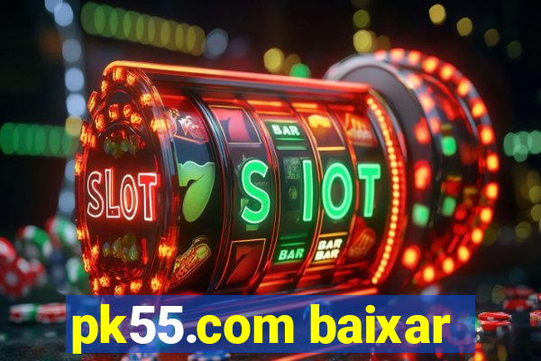 pk55.com baixar